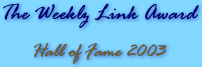 The Weekly Link Award - Hall of Fame 2003
