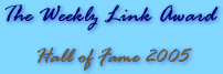 The Weekly Link Award - Hall of Fame 2005